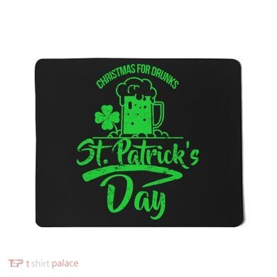 Christmas For Drunks St. Patrick's Day Mousepad