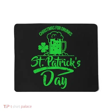 Christmas For Drunks St. Patrick's Day Mousepad