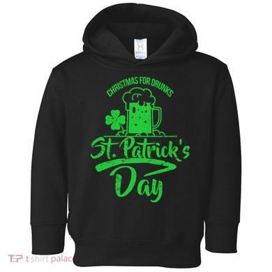 Christmas For Drunks St. Patrick's Day Toddler Hoodie