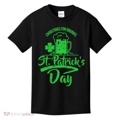 Christmas For Drunks St. Patrick's Day Kids T-Shirt