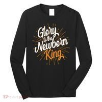 Christmas Glory To The Newborn King Long Sleeve Shirt thumb 0