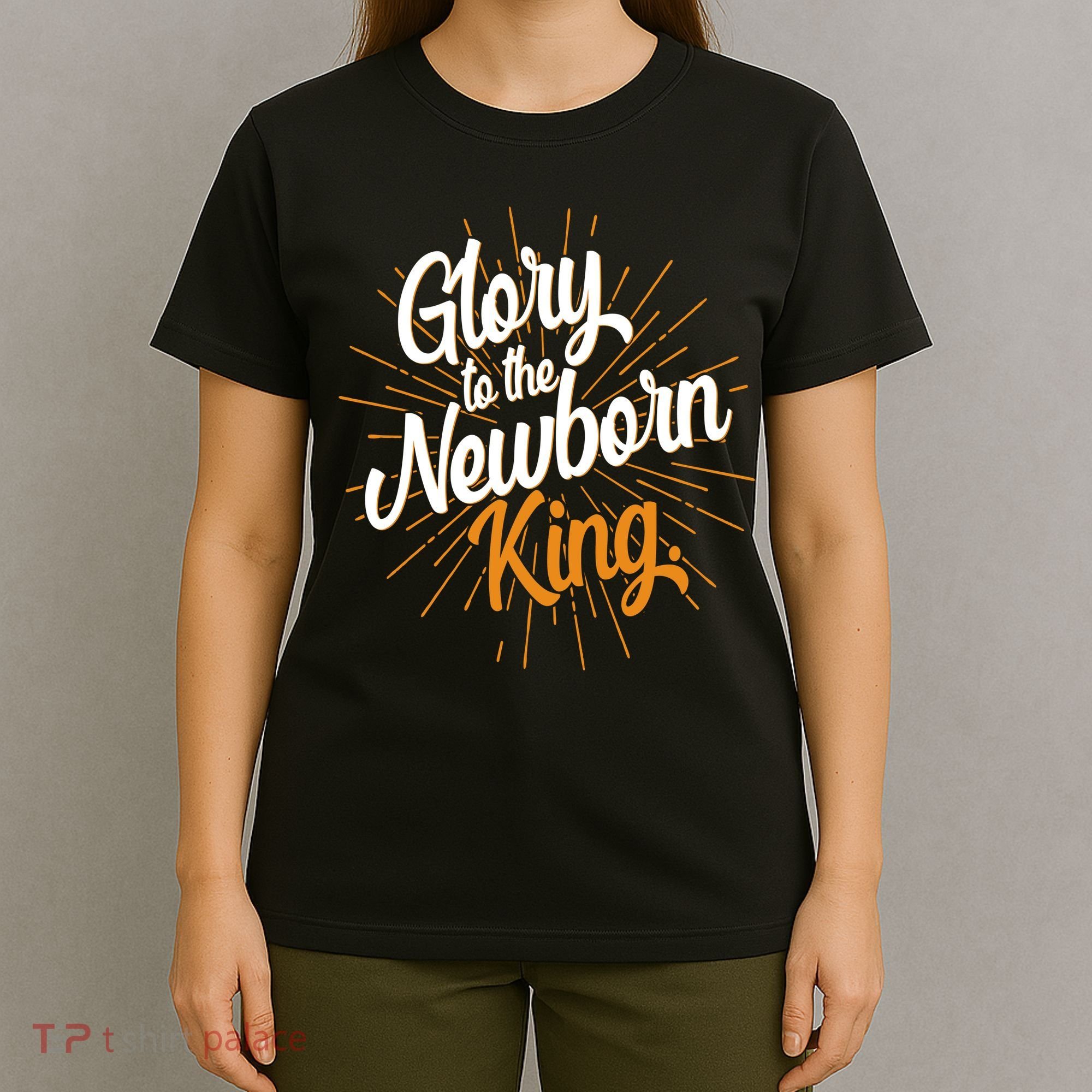 Christmas Glory To The Newborn King T-Shirt
