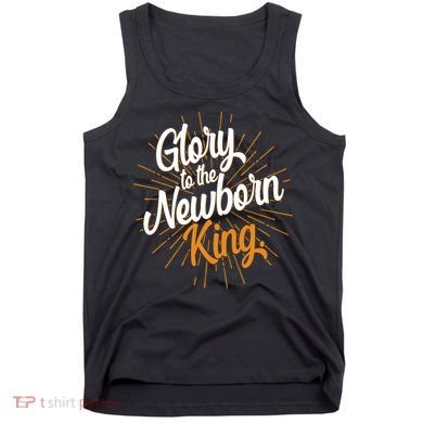 Christmas Glory To The Newborn King Tank Top
