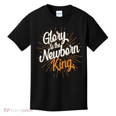 Christmas Glory To The Newborn King Kids T-Shirt
