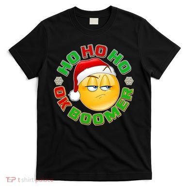 Christmas HO HO HO Ok Boomer T-Shirt