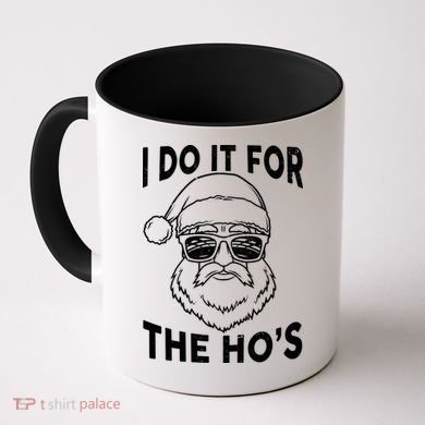 Christmas I Do it for the Ho's X-Mas Coffee Mug