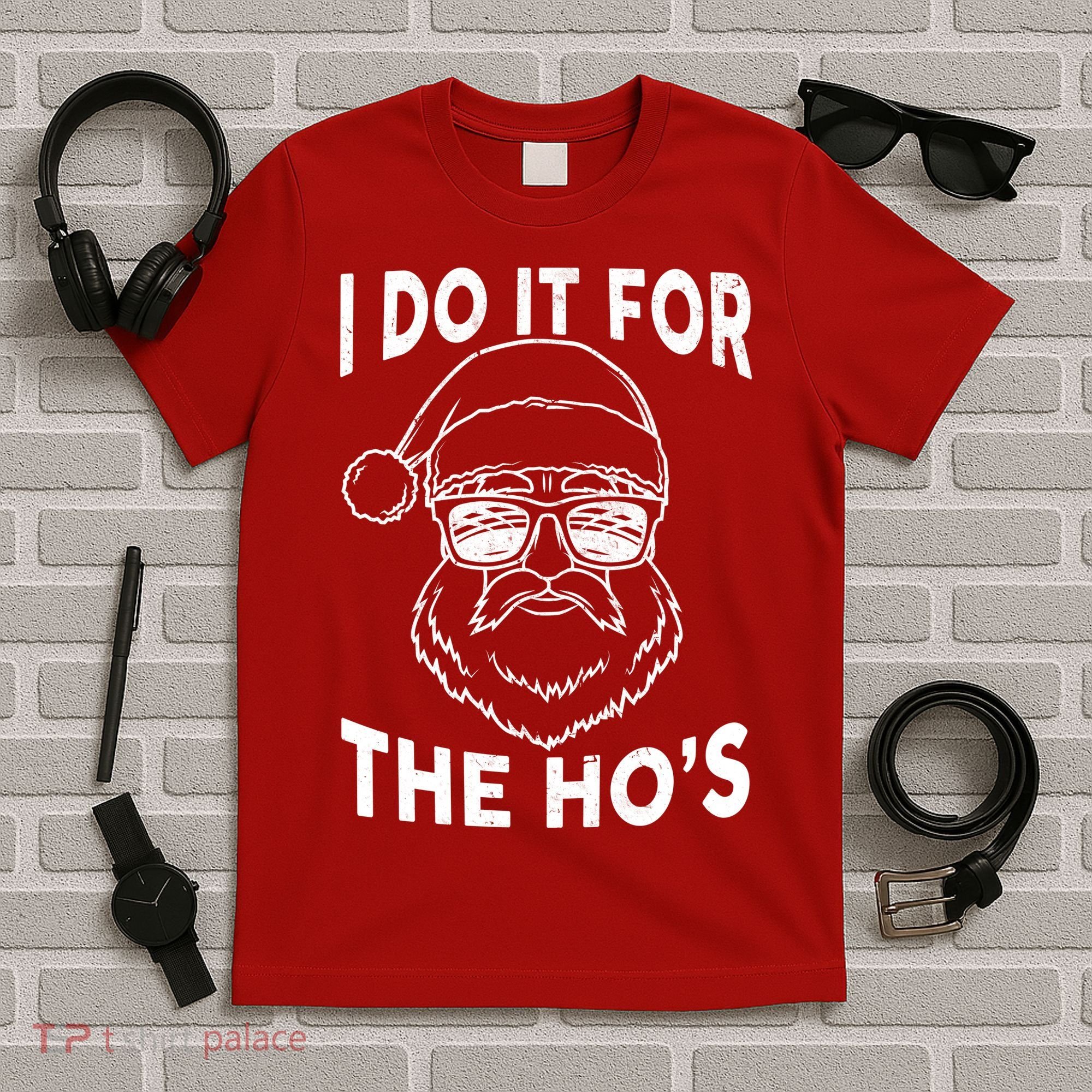 Christmas I Do it for the Ho's X-Mas T-Shirt