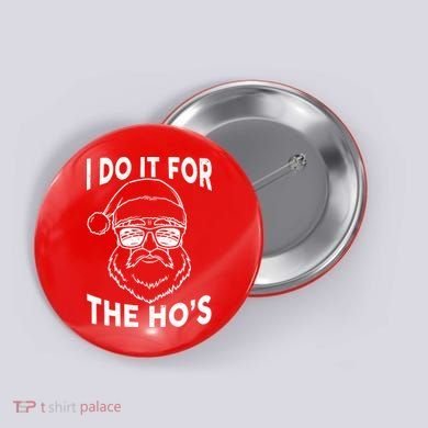 Christmas I Do it for the Ho's X-Mas Button