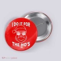 Christmas I Do it for the Ho's X-Mas Button thumb 0