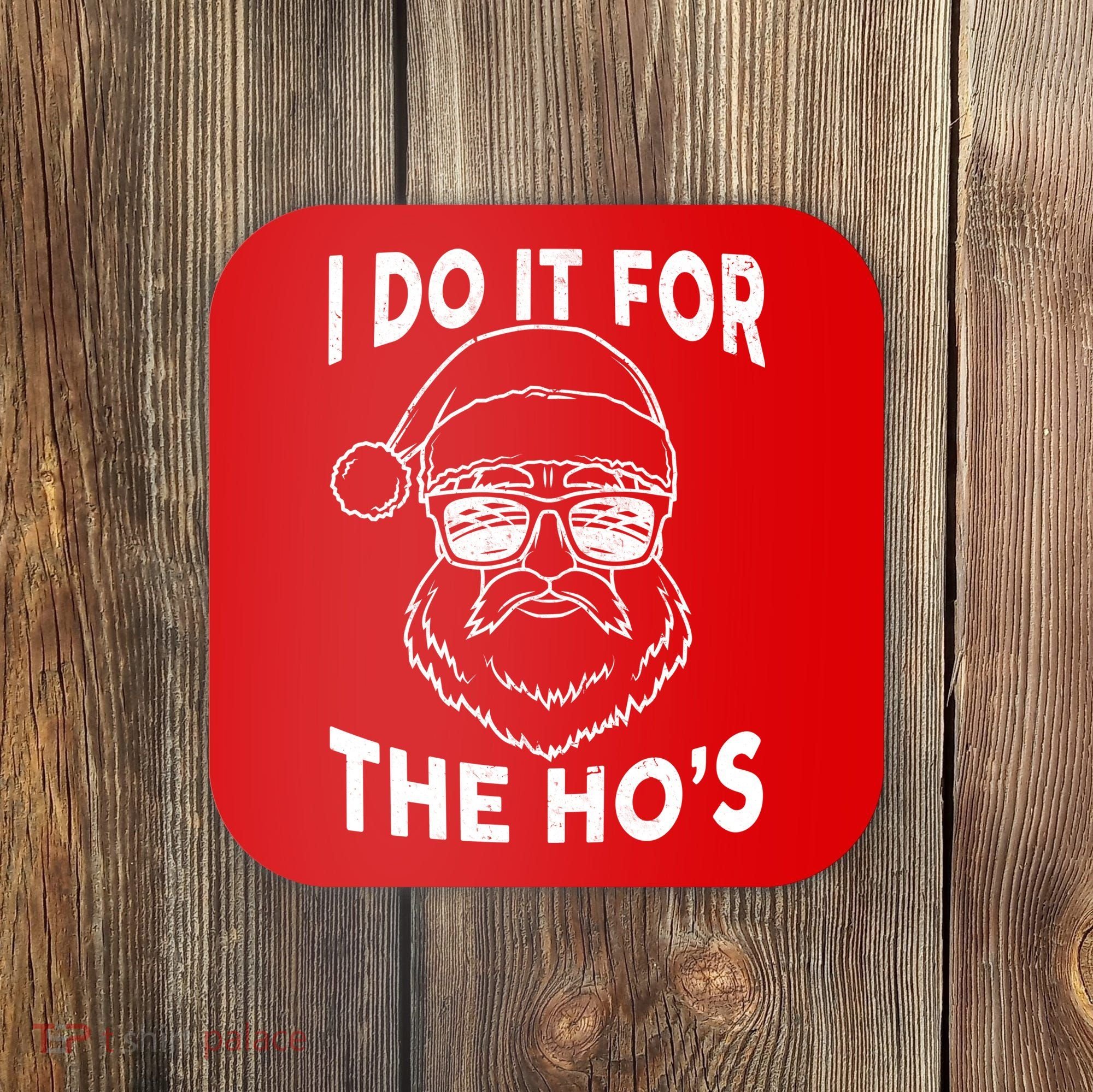 Christmas I Do it for the Ho's X-Mas Coaster
