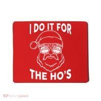 Christmas I Do it for the Ho's X-Mas Mousepad thumb 0