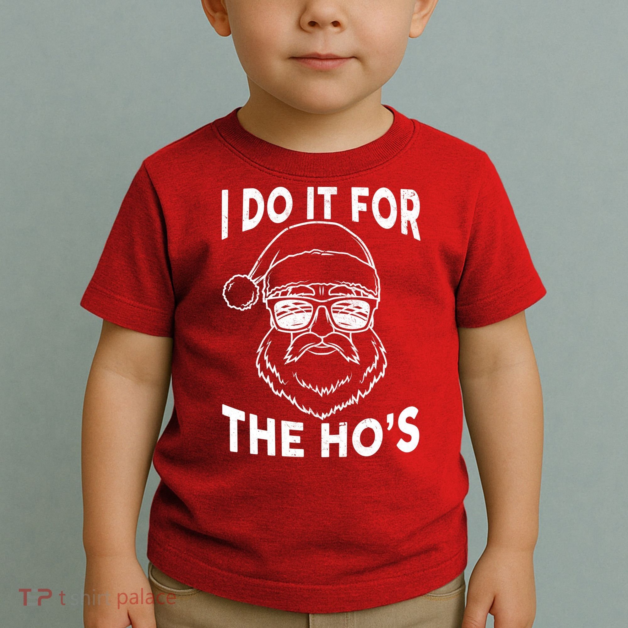 Christmas I Do it for the Ho's X-Mas Toddler T-Shirt