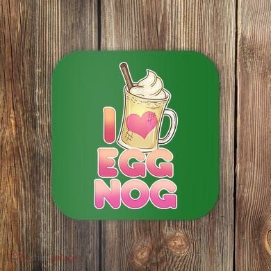 Christmas I Love Eggnog Coaster