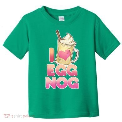 Christmas I Love Eggnog Toddler T-Shirt