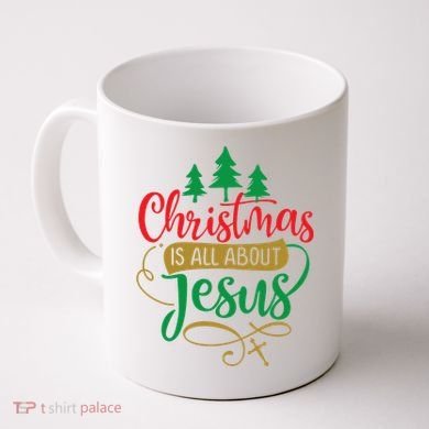 Christmas Is All About Jesus Birthday Christian Coffee Mug