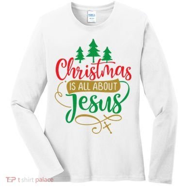 Christmas Is All About Jesus Birthday Christian Women's Long Sleeve Shirt