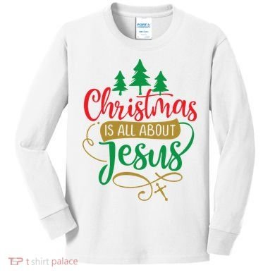 Christmas Is All About Jesus Birthday Christian Kids Long Sleeve Shirt