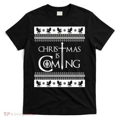 Christmas Is Coming Ugly T-Shirt