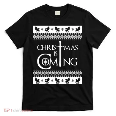 Christmas Is Coming Ugly T-Shirt