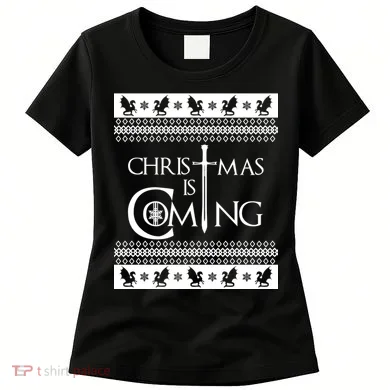 Christmas Is Coming Ugly Women's T-Shirt