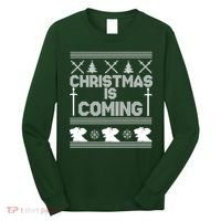 Christmas Is Coming Ugly Sweater Long Sleeve Shirt thumb 0