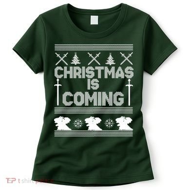 Christmas Is Coming Ugly Sweater Women's T-Shirt
