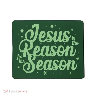 Christmas Jesus Is The Reason For The Season Mousepad