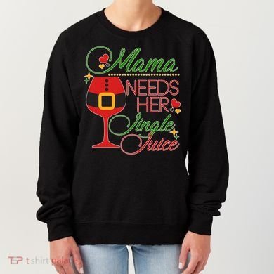 Christmas Mama Needs Her Jingle Juice Wine Women's Sweatshirt