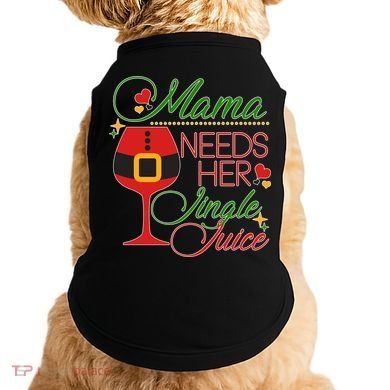 Christmas Mama Needs Her Jingle Juice Wine Doggie Tank