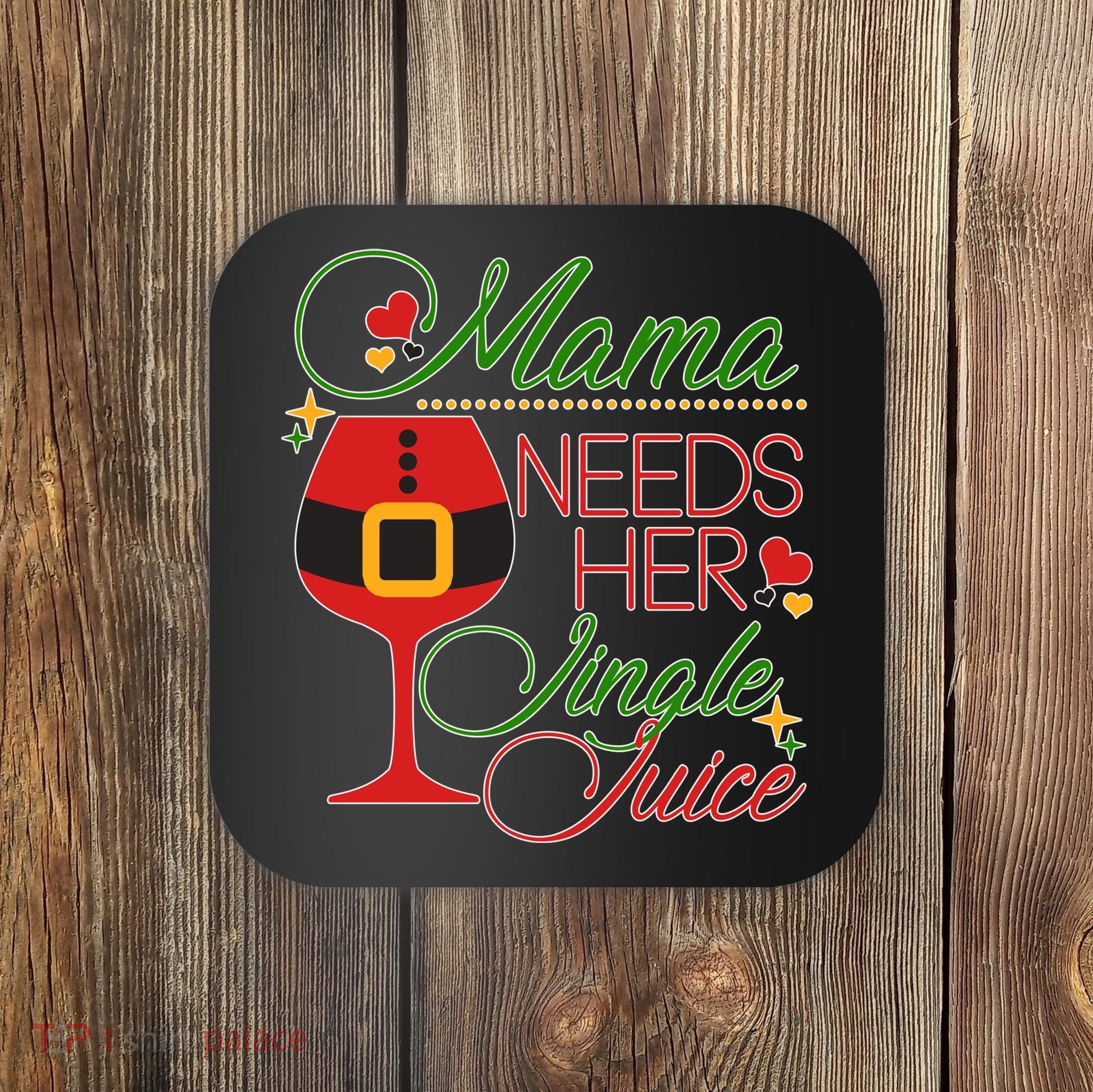 Christmas Mama Needs Her Jingle Juice Wine Coaster