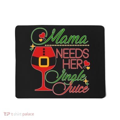 Christmas Mama Needs Her Jingle Juice Wine Mousepad