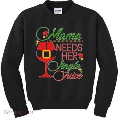 Christmas Mama Needs Her Jingle Juice Wine Kids Sweatshirt