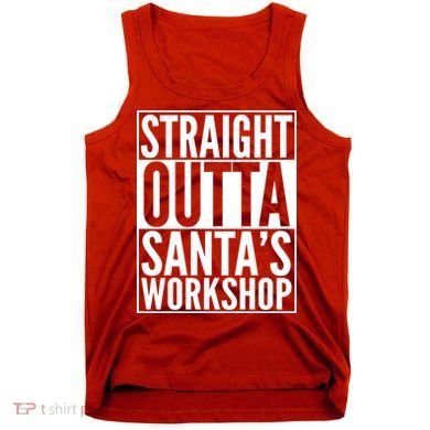 Christmas Straight Outta Santa's Workshop Tank Top