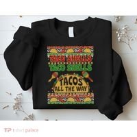Christmas Tacos All The Way Ugly Sweater Sweatshirt thumb 2