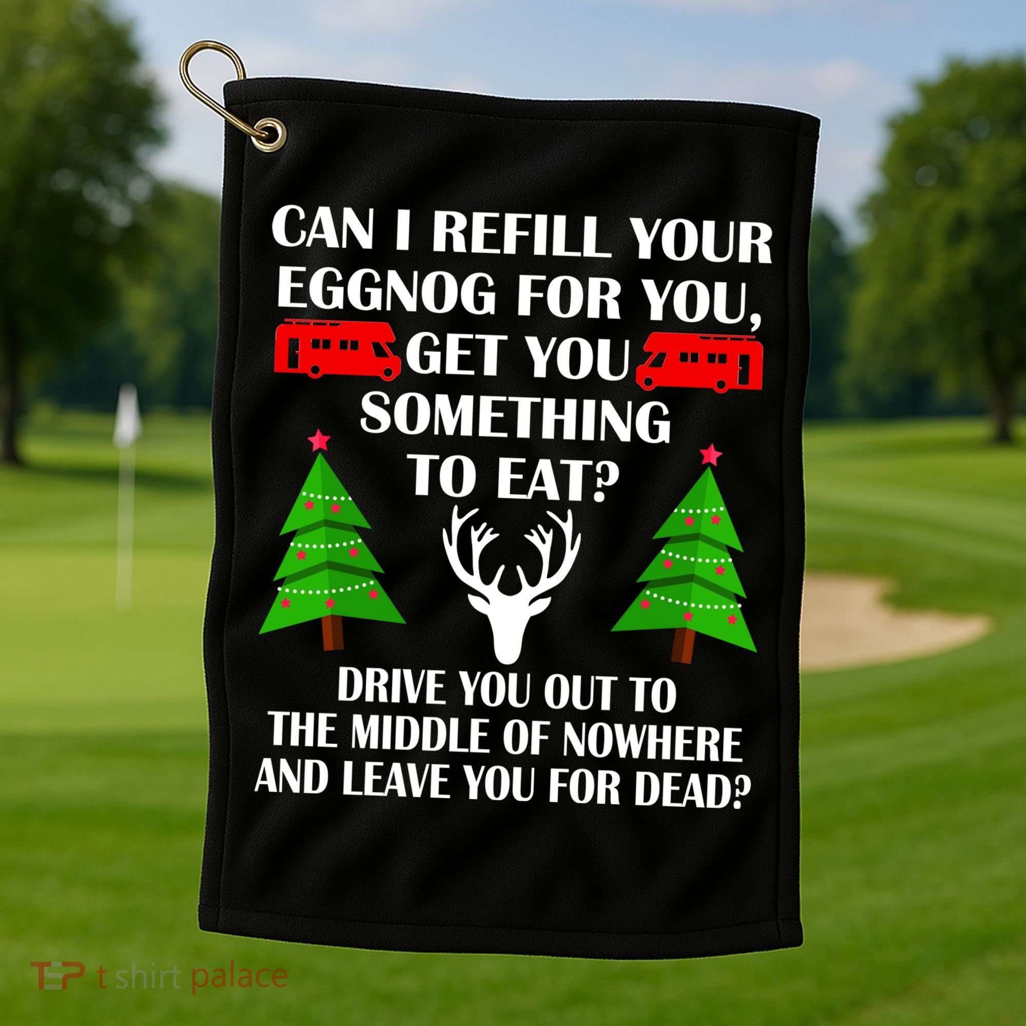 Christmas Vacation Quote Left For Dead Golf Towel