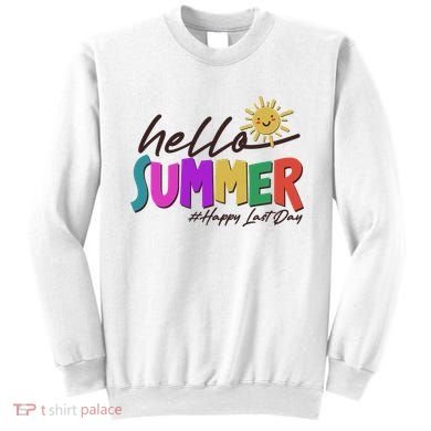 Cute Hello Summer #Happy Last Day Sweatshirt