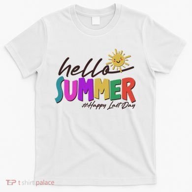 Cute Hello Summer #Happy Last Day T-Shirt