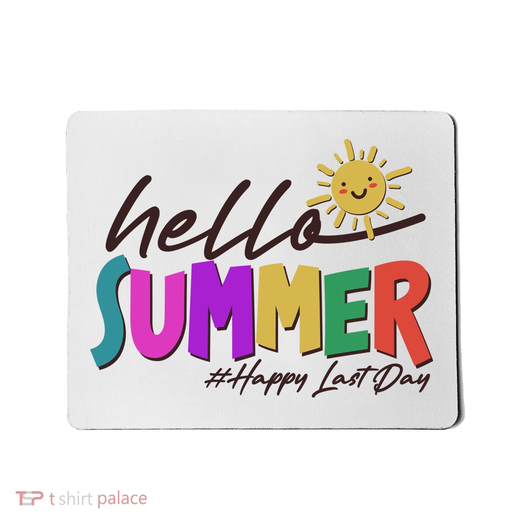 Cute Hello Summer #Happy Last Day Mousepad