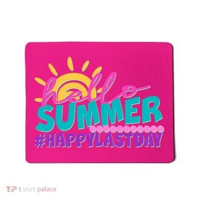 Cute Hello Summer #Happy Last Day Mousepad