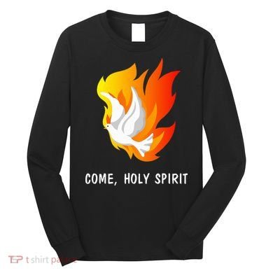 Come Holy Spirit Long Sleeve Shirt