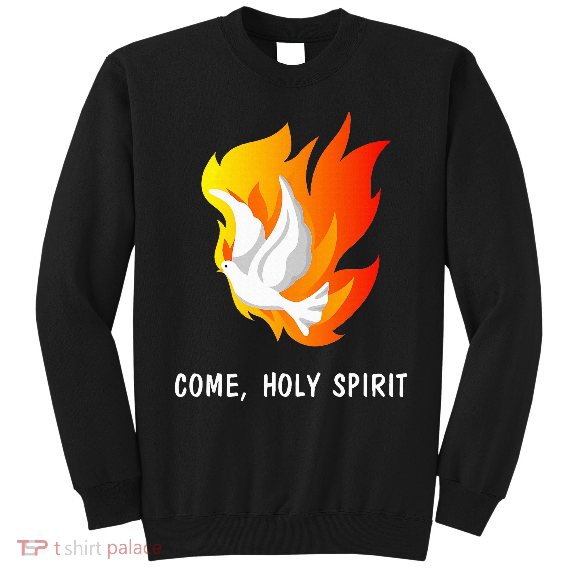 Come Holy Spirit Sweatshirt