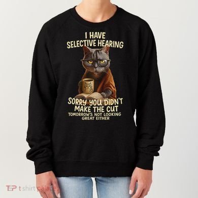 Cat Have Selective Hearing You Didnt Make Cut Funny 0lz3li Women's Sweatshirt