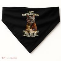 Cat Have Selective Hearing You Didnt Make Cut Funny 0lz3li USA-Made Doggie Bandana thumb 0