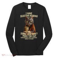 Cat Have Selective Hearing You Didnt Make Cut Funny 0lz3li Long Sleeve Shirt thumb 0