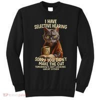 Cat Have Selective Hearing You Didnt Make Cut Funny 0lz3li Sweatshirt thumb 0