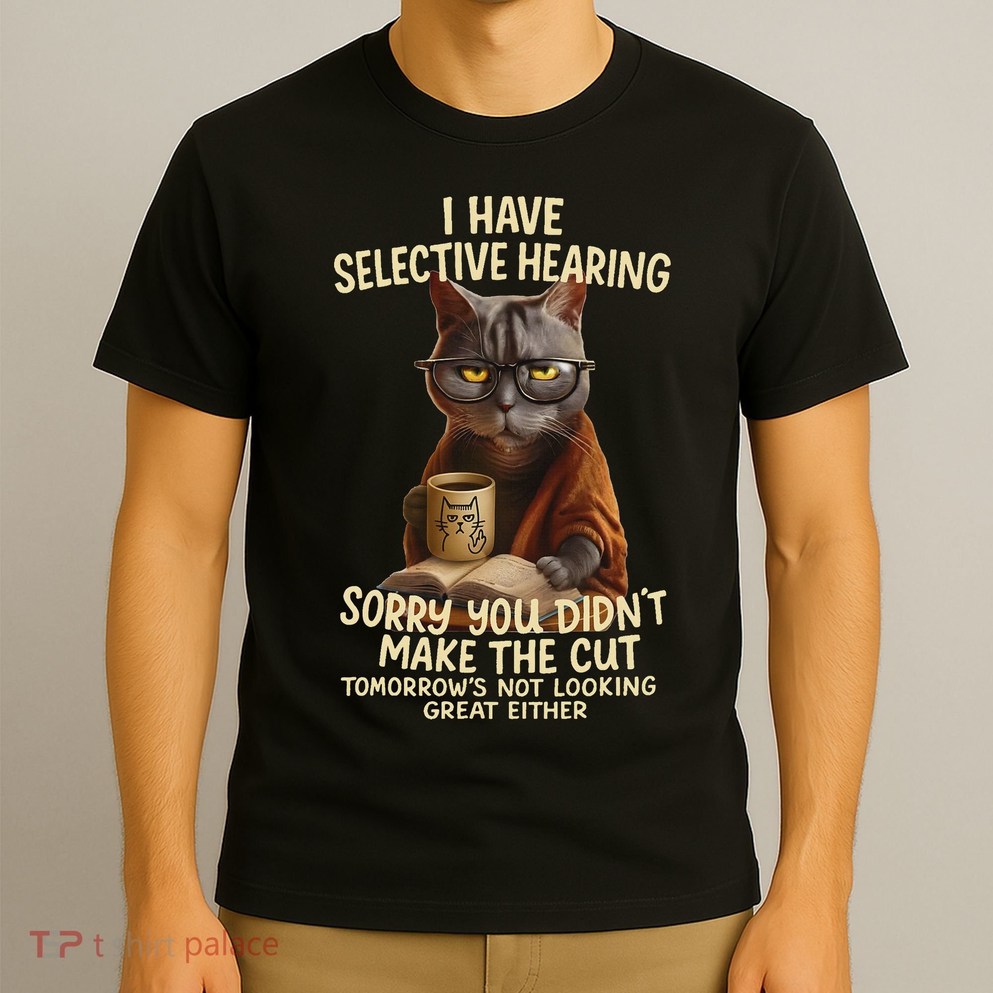 Cat Have Selective Hearing You Didnt Make Cut Funny 0lz3li T-Shirt