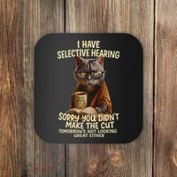 Cat Have Selective Hearing You Didnt Make Cut Funny 0lz3li Coaster thumb 0