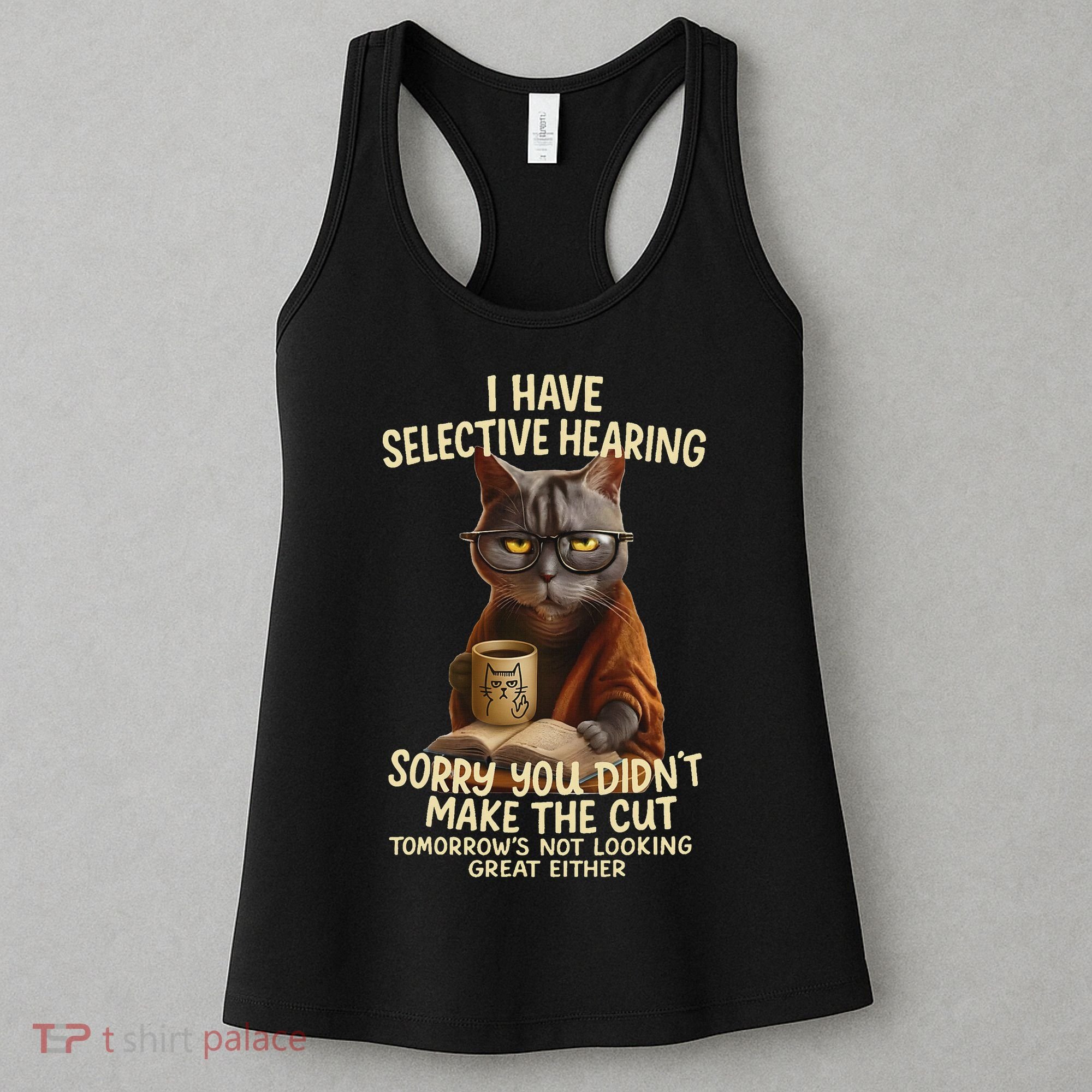 Cat Have Selective Hearing You Didnt Make Cut Funny 0lz3li Women's Tank Top