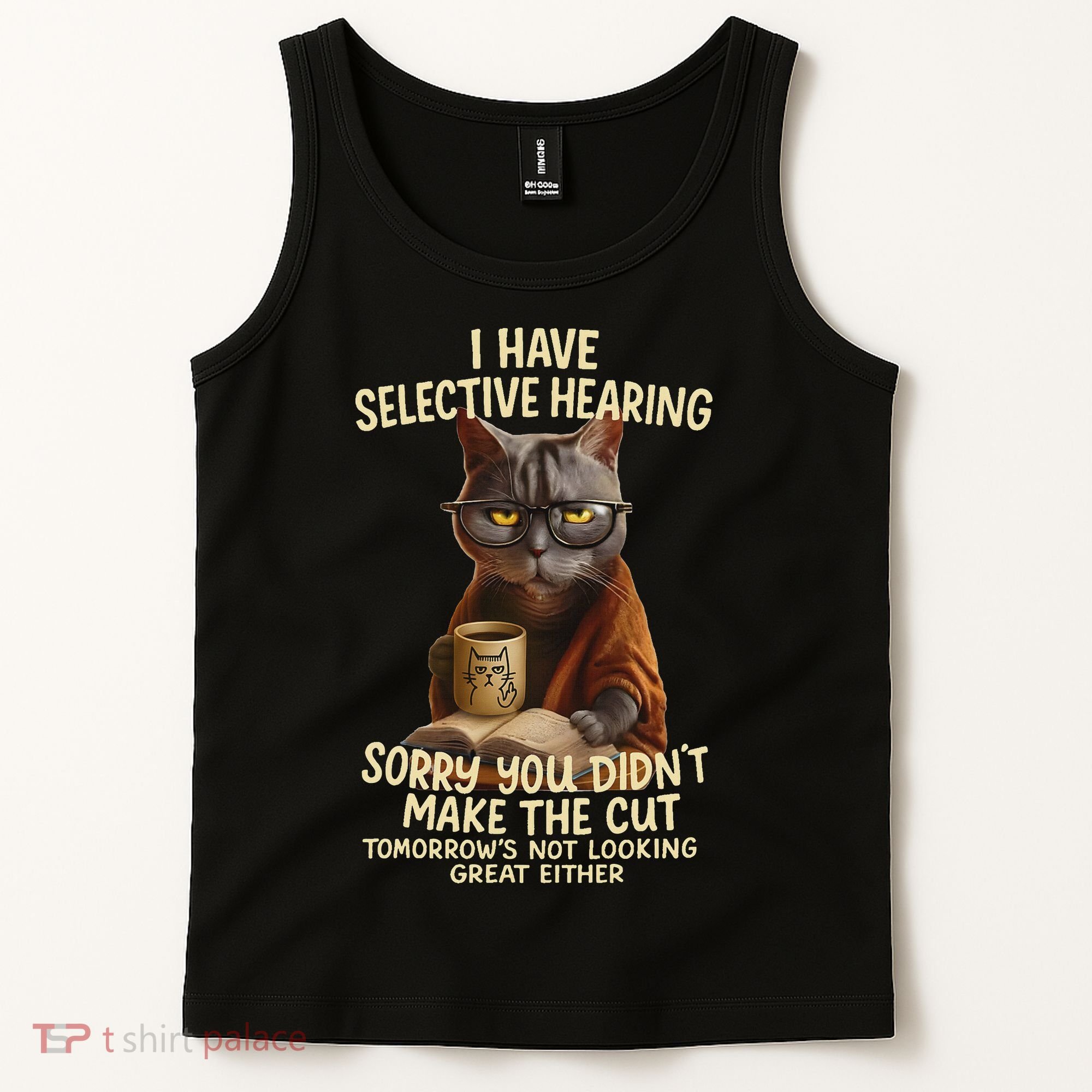 Cat Have Selective Hearing You Didnt Make Cut Funny 0lz3li Tank Top