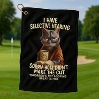 Cat Have Selective Hearing You Didnt Make Cut Funny 0lz3li Golf Towel thumb 1
